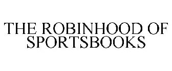THE ROBINHOOD OF SPORTSBOOKS
