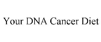 YOUR DNA CANCER DIET