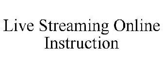 LIVE STREAMING ONLINE INSTRUCTION
