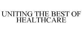UNITING THE BEST OF HEALTHCARE