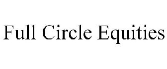 FULL CIRCLE EQUITIES