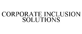 CORPORATE INCLUSION SOLUTIONS