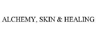 ALCHEMY, SKIN & HEALING