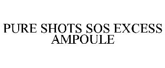 PURE SHOTS SOS EXCESS AMPOULE