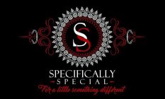 SS SPECIFICALLY SPECIAL - FOR A LITTLE SOMETHING DIFFERENT