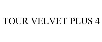 TOUR VELVET PLUS 4