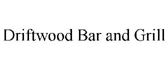 DRIFTWOOD BAR AND GRILL