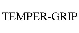 TEMPER-GRIP