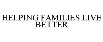 HELPING FAMILIES LIVE BETTER