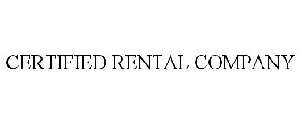 CERTIFIED RENTAL COMPANY