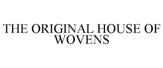 THE ORIGINAL HOUSE OF WOVENS