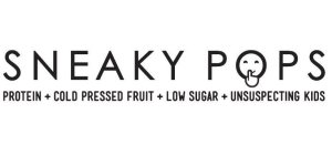 SNEAKY POPS PROTEIN + COLD PRESSED FRUIT + LOW SUGAR + UNSUSPECTING KIDS