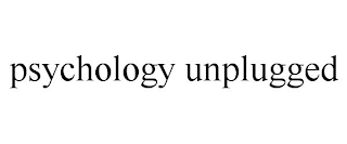 PSYCHOLOGY UNPLUGGED