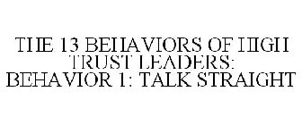 THE 13 BEHAVIORS OF HIGH TRUST LEADERS: BEHAVIOR 1: TALK STRAIGHT
