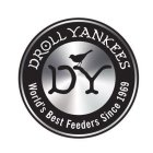DY DROLL YANKEES WORLD'S BEST FEEDERS SINCE 1969