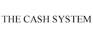 THE CASH SYSTEM