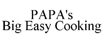 PAPA'S BIG EASY COOKING