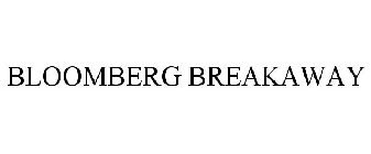 BLOOMBERG BREAKAWAY