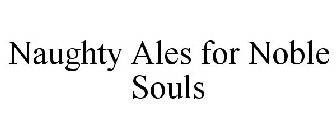 NAUGHTY ALES FOR NOBLE SOULS