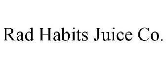 RAD HABITS JUICE CO.