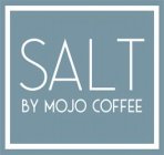 SALT BY MOJO COFFEE