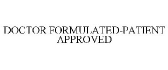 DOCTOR FORMULATED-PATIENT APPROVED