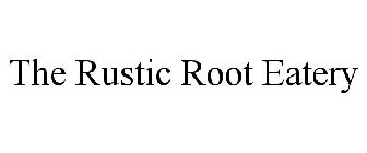 THE RUSTIC ROOT EATERY