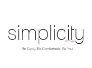 SIMPLICITY INTIMATES BE CURVY. BE COMFORTABLE. BE YOU.