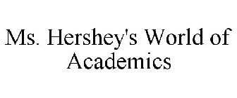 MS. HERSHEY'S WORLD OF ACADEMICS
