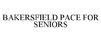 BAKERSFIELD PACE FOR SENIORS
