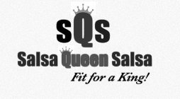 SQS SALSA QUEEN SALSA FIT FOR A KING!