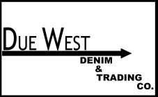 DUE WEST DENIM & TRADING CO.