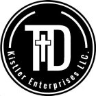 T+D KISTLER ENTERPRISES LLC