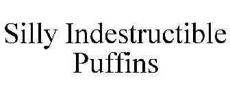 SILLY INDESTRUCTIBLE PUFFINS