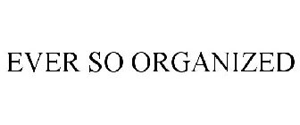 EVER SO ORGANIZED