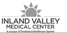 INLAND VALLEY MEDICAL CENTER A CAMPUS OF SOUTHWEST HEALTHCARE SYSTEM