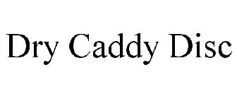 DRYCADDY DISC
