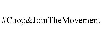 #CHOP&JOINTHEMOVEMENT