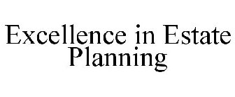 EXCELLENCE IN ESTATE PLANNING