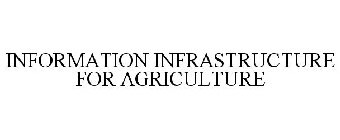 INFORMATION INFRASTRUCTURE FOR AGRICULTURE