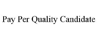 PAY PER QUALITY CANDIDATE