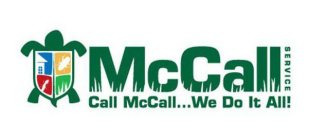 MCCALL SERVICE CALL MCCALL...WE DO IT ALL!