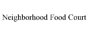 NEIGHBORHOOD FOOD COURT
