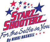 STARZ SHOOTERZ FOR THE SELFIE IN YOU BY NIKKI HASKELL