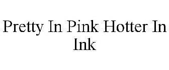 PRETTY IN PINK HOTTER IN INK