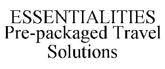 ESSENTIALITIES PRE-PACKAGED TRAVEL SOLUTIONS