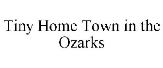 TINY HOME TOWN IN THE OZARKS