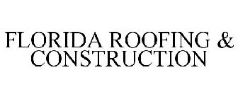 FLORIDA ROOFING & CONSTRUCTION