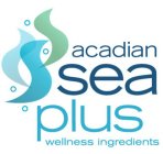 ACADIAN SEA PLUS WELLNESS INGREDIENTS