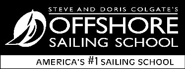 O STEVE AND DORIS COLGATE'S OFFSHORE SAILING SCHOOL AMERICA'S #1 SAILING SCHOOL